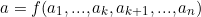 \[ a = f(a_1, ..., a_k, a_{k+1}, ... , a_n) \]