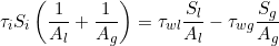 \[ \tau_i S_i \left(\frac{1}{A_l} + \frac{1}{A_g} \right) = \tau_{wl} \frac{S_l}{A_l} - \tau_{wg} \frac{S_g}{A_g} \]