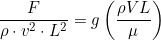 \[ \frac{F}{\rho \cdot v^2 \cdot L^2}=g\left (\frac{\rho V L }{\mu}\right ) \]