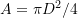 A = \pi D^2 / 4