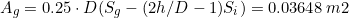 \[ A_g=0.25 \cdot D(S_g - (2 h/D - 1) S_i) = 0.03648 \,  m2 \]