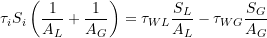 \[ \tau_i S_i \left(\frac{1}{A_L} + \frac{1}{A_G} \right) = \tau_{WL} \frac{S_L}{A_L} - \tau_{WG} \frac{S_G}{A_G} \]