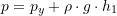 \[ p=p_y+\rho \cdot g \cdot h_1 \]