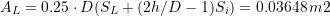 \[ A_L=0.25 \cdot D(S_L +(2 h/D - 1) S_i) = 0.03648 \, m2 \]