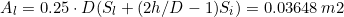 \[ A_l=0.25 \cdot D(S_l +(2 h/D - 1) S_i) = 0.03648 \, m2 \]