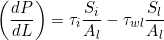 \[ \left(\frac{dP}{dL} \right) = \tau_i \frac{S_i}{A_l} - \tau_{wl}\frac{S_l}{A_l} \]