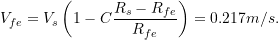 \[ V_{fe}=V_s\left(1-C \frac{R_s-R_{fe}}{R_{fe}}\right) = 0.217 m/s. \]