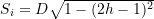 S_i = D \sqrt{1 - (2h\D - 1)^2}