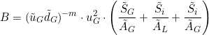 \[ B = (\tilde u_G \tilde d_G)^{-m} \cdot u_G^2 \cdot \left( \frac{\tilde S_G }{\tilde A_G}+\frac{\tilde S_i }{\tilde A_L}+\frac{\tilde S_i }{\tilde A_G} \right) \]