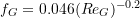 f_G = 0.046 (Re_G)^{-0.2}