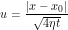 \[u = \frac{|x-x_0|}{\sqrt{4\eta t}} \]