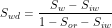 \[ S_{wd}=\frac{S_w-S_{iw}}{1-S_{or}-S_{iw}} \]