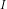 I
