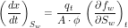\[ \left ( \frac{dx}{dt}\right )_{S_w} = \frac{q_t}{A \cdot \phi} \, \left (\frac{\partial f_w}{\partial S_w} \right )_t \]