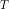 T
