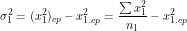\[\sigma^2_1=(x^2_1)_{cp}-x^2_{1.cp}=\frac{\sum x^2_1}{n_1}-x^2_{1.cp}\]