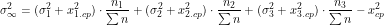 \[\sigma^2_{\infty}=(\sigma_1^2+x_{1.cp}^2)\cdot\frac{n_1}{\sum n}+(\sigma_2^2+x_{2.cp}^2)\cdot\frac{n_2}{\sum n}+(\sigma_3^2+x_{3.cp}^2)\cdot\frac{n_3}{\sum n}-x^2_{cp}\]