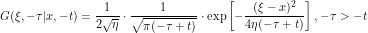 \[ G(\xi, -\tau|x,-t) = \frac{1}{2 \sqrt{\eta}} \cdot \frac{1}{\sqrt{\pi (-\tau + t) }} \cdot \exp \left [ -\frac{(\xi-x)^2}{4 \eta (-\tau + t)} \right ], -\tau > -t \]