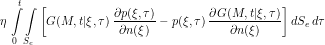 \[ \eta \, \int\limits_0^t \int\limits_{S_e} \left [ G(M,t|\xi,\tau) \, \frac{\partial p(\xi,\tau)}{\partial n(\xi)} - p(\xi,\tau) \, \frac{\partial G(M,t|\xi,\tau)}{\partial n(\xi)} \right ]dS_e \, d\tau \]