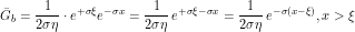 \[ \=G_b = \frac{1}{2\sigma\eta}\cdot e^{+\sigma \xi} e^{-\sigma x} = \frac{1}{2\sigma\eta} \, e^{+\sigma \xi -\sigma x} = \frac{1}{2\sigma\eta} \, e^{-\sigma (x - \xi)}, x>\xi\]
