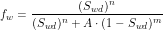 \[ f_w=\frac{(S_{wd})^n}{(S_{wd})^n+ A \cdot (1-S_{wd})^m} \]