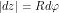 |dz| = R d \varphi