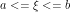 a <= \xi <= b