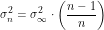 \[\sigma^2_n=\sigma^2_\infty \cdot \left (\frac{n-1}{n} \right)\]