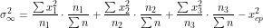 \[\sigma^2_{\infty}=\frac{\sum x_1^2}{n_1}\cdot\frac{n_1}{\sum n}+\frac{\sum x_2^2}{n_2}\cdot\frac{n_2}{\sum n}+\frac{\sum x_3^2}{n_3}\cdot\frac{n_3}{\sum n}-x^2_{cp}\]