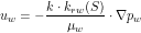 \[ u_w = -\frac{k\cdot k_{rw}(S)}{\mu_w} \cdot \nabla p_w \]