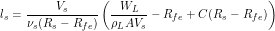 \[ l_s=\frac{V_s}{\nu_s(R_s-R_{fe})}\left(\frac{W_L}{\rho_LAV_s}-R_{fe}+C(R_s-R_{fe})\right)  \]