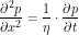 \[ \frac{\partial^2 p}{\partial x^2} = \frac{1}{\eta} \cdot \frac{\partial p}{\partial t}\]