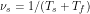 \nu_s = 1 / (T_s + T_f)