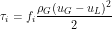 \[ \tau_i= f_i \frac{\rho_G (u_G - u_L)^2}{2} \]