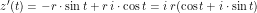 \[z'(t) = -r \cdot \sin t + r \, i \cdot \cos t = i \, r (\cos t + i \cdot \sin t)\]