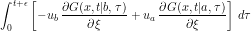 \[ \int_0^{t+\epsilon} \left [- u_b \, \frac{\partial G(x,t|b,\tau)}{\partial \xi} + u_a \, \frac{\partial G(x,t|a,\tau)}{\partial \xi} \right ] \, d\tau \]