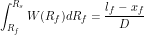 \[ \int_{R_f}^{R_s} W(R_f)dR_f = \frac{l_f-x_f}{D} \]