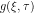 g(\xi,\tau)