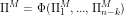 \[ \Pi^M=\Phi(\Pi^M_1, ... , \Pi^M_{n-k}) \]