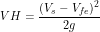 \[ VH=\frac{(V_s-V_{fe})^2}{2g}  \]