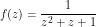 \[ f(z) = \frac{1}{z^2 + z + 1} \]