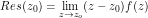 \[ Res(z_0) = \lim_{z\to z_o} (z - z_0) f(z)  \]