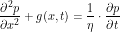 \[ \frac{\partial^2 p}{\partial x^2} + g(x,t) = \frac{1}{\eta} \cdot \frac{\partial p}{\partial t}\]