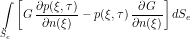 \[ \int\limits_{S_e} \left [ G \, \frac{\partial p(\xi,\tau)}{\partial n(\xi)} - p(\xi,\tau) \, \frac{\partial G}{\partial n(\xi)} \right ]dS_e \]