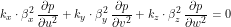 \[ k_x \cdot \beta^2_x \, \frac{\partial p}{\partial u^2} + k_y \cdot \beta^2_y \, \frac{\partial p}{\partial v^2} + k_z \cdot \beta^2_z \, \frac{\partial p}{\partial w^2}= 0 \]
