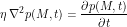 \[\eta \, \nabla^2 p(M,t) = \frac{\partial p(M,t)}{\partial t}\]