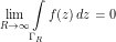 \[ \lim_{R\to\infty} \int\limits_{\Gamma_R} f(z) \, dz  = 0\]