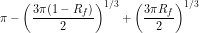 \[ \pi - \left (\frac{3 \pi (1-R_f)}{2} \right)^{1/3} + \left (\frac{3 \pi R_f}{2} \right)^{1/3} \]