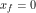 x_f=0