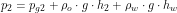 \[ p_2=p_{g2}+\rho_o \cdot g \cdot h_2 + \rho_w \cdot g \cdot h_w\]
